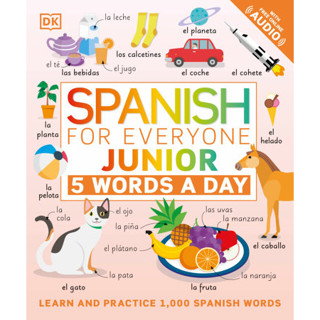 (C221) 9780744036763 SPANISH FOR EVERYONE JUNIOR: 5 WORDS A DAY (WITH FREE ONLINE AUDIO) ผู้แต่ง : DK