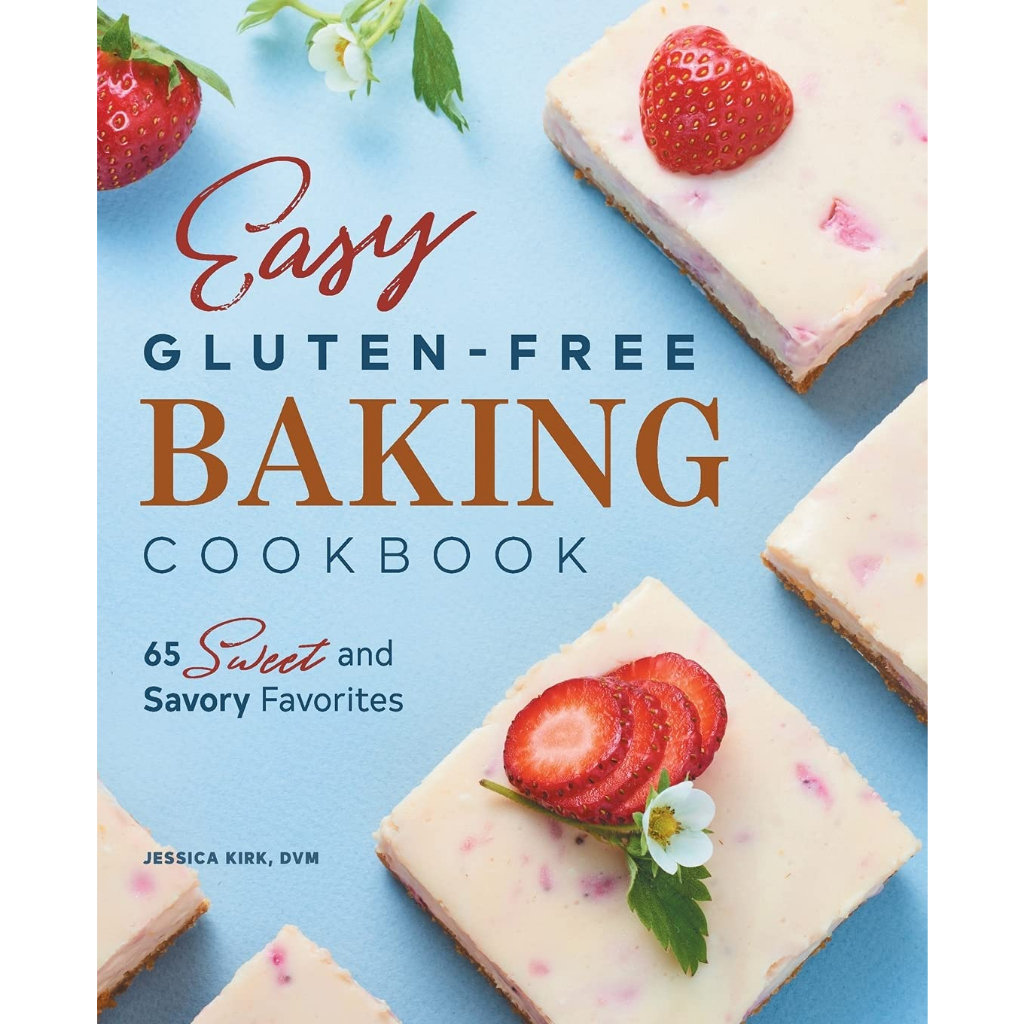 Easy Gluten-Free Baking Cookbook 65 Sweet and Savory Favorites Paperback