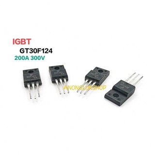 GT30F124 30F124 IGBT 200A 300V TO-220F 3ขา ใช้กับบอร์ดทีวีพาสม่าร์  1ตัว