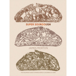 ตำราขนมปัง Super Sourdough: The Foolproof Guide to Making World-Class Bread at Home ภาษาอังกฤษ