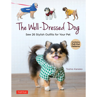 The Well-Dressed Dog: 26 Stylish Outfits &amp; Accessories for Your Pet (Includes Pull-Out Patterns) Paperback