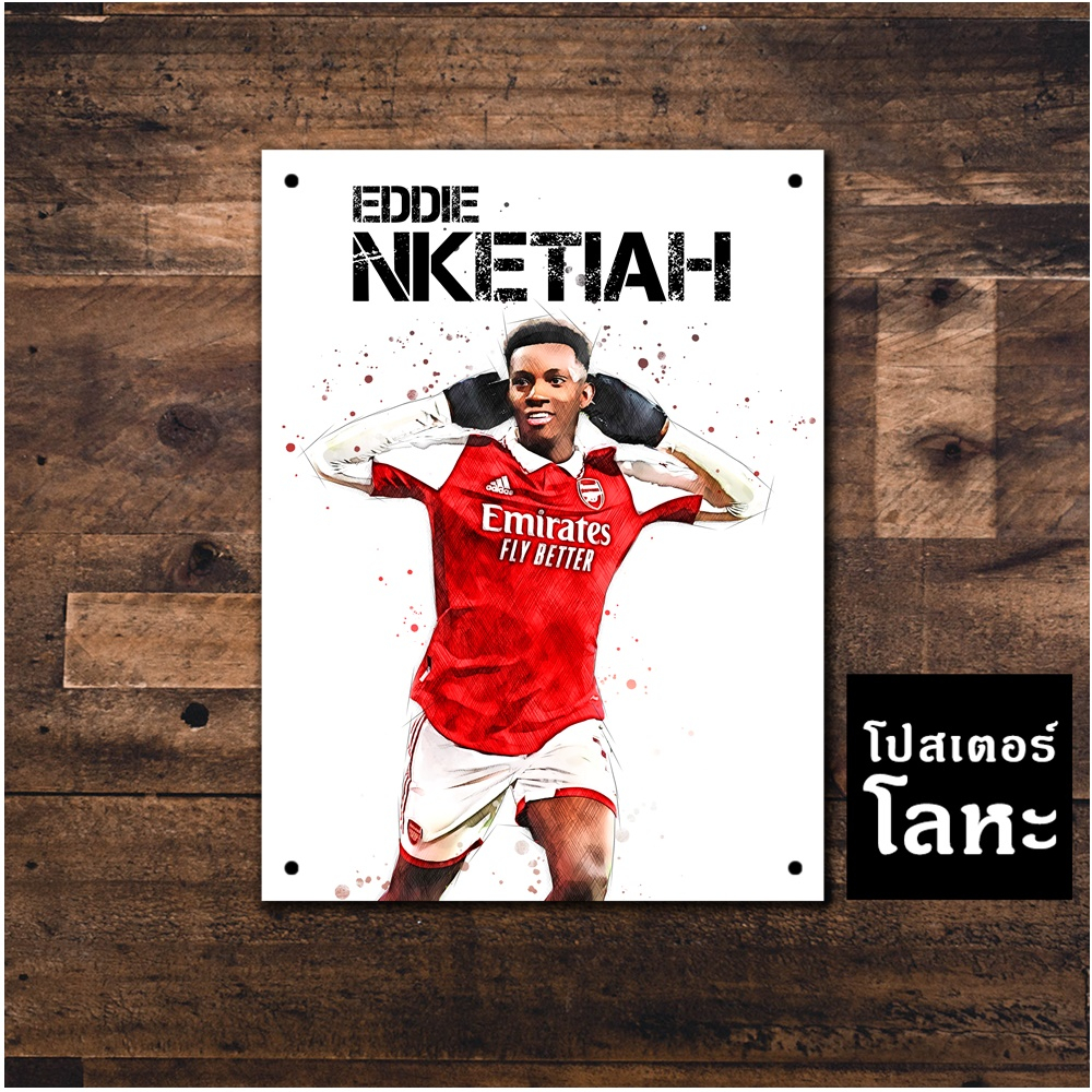 โปสเตอร์โลหะ เอ็ดดี้ เอ็นเคเทียห์ ทีมอาร์เซนอล Arsenal Eddie Nketiah ภาพวาด สกรีนป้ายเหล็ก รูปภาพ นั