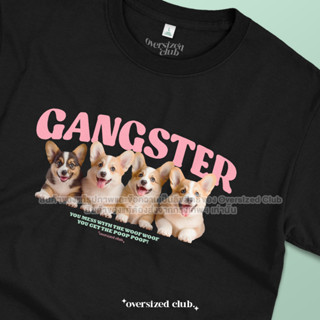 เสื้อยืดสกรีนลาย Gangster, Corgi คอร์กี้ [Classic Cotton 100% by Oversized Club]