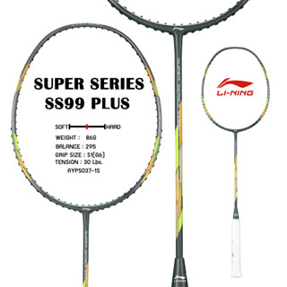 ไม้แบดมินตัน Li-Ning รุ่น Super Series SS 99 Plus น้ำหนัก 4U/G6 ก้านกลาง หัวกลางค่อนหนัก แถมกระเป๋า 2 ช่อง มีฟอยล์