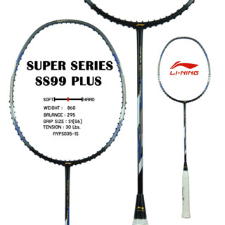 ไม้แบดมินตัน Li-Ning รุ่น Super Series SS 99 Plus น้ำหนัก 4U/G6 ก้านกลาง หัวกลางค่อนหนัก แถมกระเป๋า 2 ช่อง มีฟอยล์