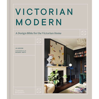 VICTORIAN MODERN : A DESIGN BIBLE FOR THE VICTORIAN HOME