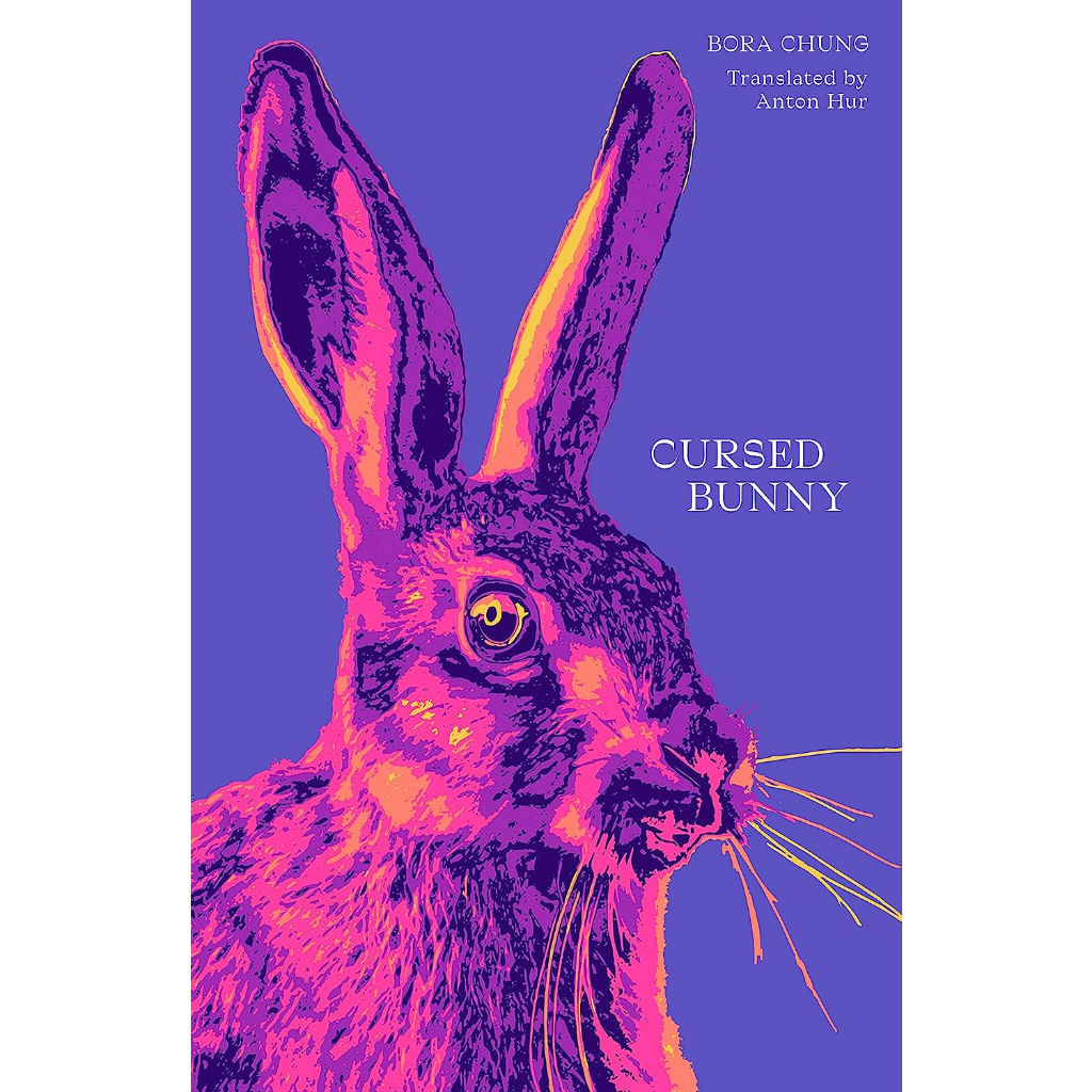 Cursed Bunny Bora Chung (author), Anton Hur (translator)