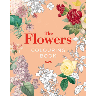 The Flowers Colouring Book: Hardback Gift Hardcover สมุดระบายสีดอกไม้: ฉบับของขวัญปกแข็ง