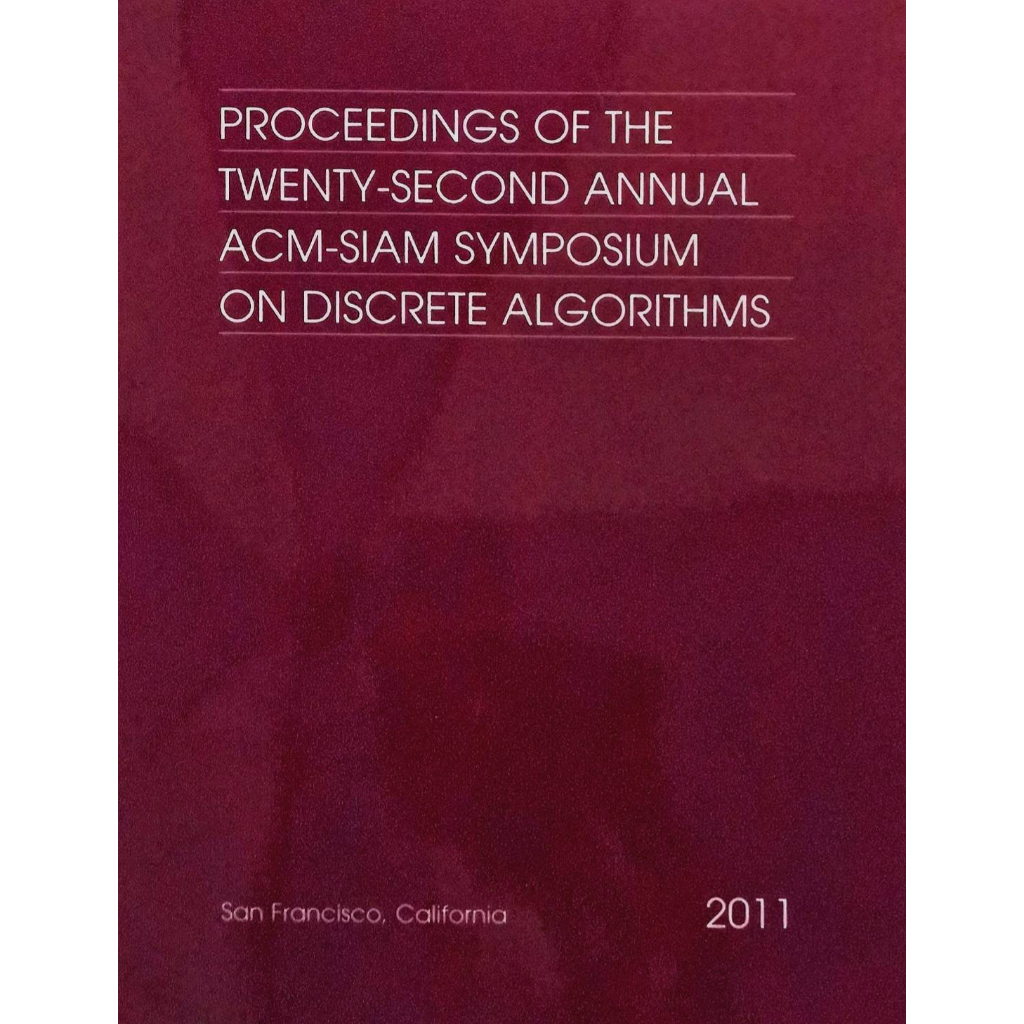 Proceeding of The Twenty-Second Annual Acm-Siam Symposium On Discrete Algorithms ISBN:9780898719932