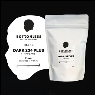 BOTTOMLESS เมล็ดกาแฟคั่ว บอททอมเลส DARK 234 PLUS Blend (ไทย-ลาว) คั่วเข้ม ขนาด 250 กรัม DARK 234 PLUS Blend (Thai-Laos)