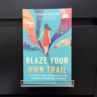 Blaze Your Own Trail - Rebekah Bastian