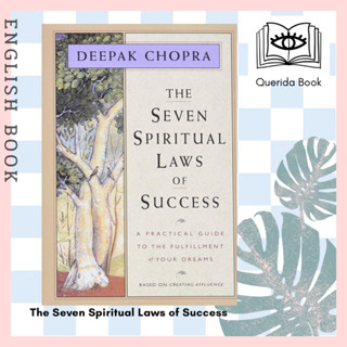 [Querida] The Seven Spiritual Laws of Success: A Practical Guide to the Fulfillment of Your Dreams by M.D. Deepak Chopra