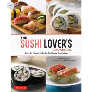 THE SUSHI LOVERS COOKBOOK : EASY TO PREPARE SUSHI FOR EVERY OCCASION