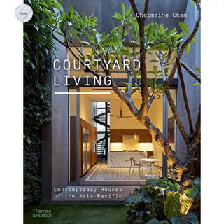 COURTYARD LIVING: CONTEMPORARY HOUSES OF THE ASIA-PACIFIC