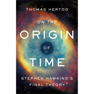 ON THE ORIGIN OF TIME: STEPHEN HAWKINGS FINAL THEORY 9780593722626