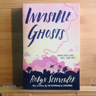 ข106 INVISIBLE GHOSTS WHATS PAST IS PAST. WELL, SOMETIMES. ROBYN SCHNEIDER the author of THE BEGINNING OF EVERYTHING