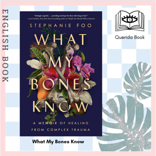 [Querida] หนังสือภาษาอังกฤษ What My Bones Know: A Memoir of Healing from Complex Trauma by Stephanie Foo