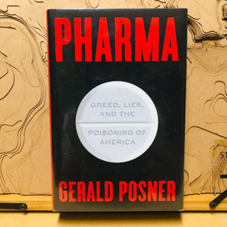 ข147 PHARMA GREED, LIES, AND THE POISONING OF AMERICA GERALD POSNER