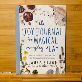 ข152 the JOY JOURNAL for MAGICAL everyday PLAY Easy for Kids and their Grown-ups LAURA BRAND FOREWORD BY FEARNE COTTON