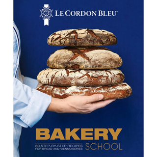 หนังสือภาษาอังกฤษ Le Cordon Bleu Bakery School: 80 Step-By-Step Recipes for Bread and Viennoiseries Hardcover