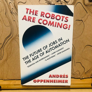 ข170 ข200 THE ROBOTS ARE COMING! THE FUTURE OF JOBS IN THE AGE OF AUTOMATION "ESSENTIAL AND ENTERTAIN -GARRY KASPAROV