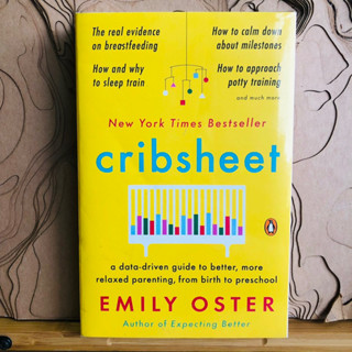 ข235 New York Times Bestseller cribsheet ... a data-driven guide to better, more relaxed parenting, EMILY OSTER