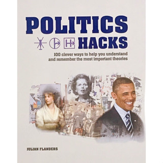 Politics Hacks: Shortcuts to 100 ideas