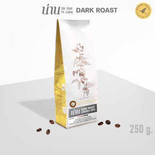 Nan Arabica 100% [Dark Roast] เมล็ดกาแฟ ดอยสวนยาหลวง จ.น่าน อราบิก้า 100% คั่วเข้ม ชงร้อน ชงเย็น [ 250g. ] kokoro coffee