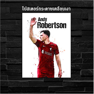 ภาพโปสเตอร์ สำหรับตกแต่งติดผนังพิมพ์บนกระดาษโฟโต้ Liverpool Andrew Robertson แอนดรูว์ โรเบิร์ตสัน