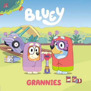 Bluey: Grannies - Bluey picture book retells one of the funniest Bluey episodes: "Grannies!"