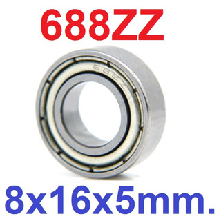 แบริ่ง 688zz Ball Bearing 8x16x5mm ใส่แกน 8mm Bearing steel 688-ZZ 8*16*5mm High Quality Chrome Steel ตลับลูกปืน