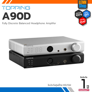 Topping A90D Fully Discrete Balanced Headphone Amplifer ประกัน 1 ปี ศูนย์ HOLYSAI ประเทศไทย