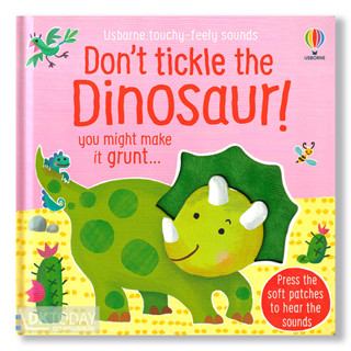 DKTODAY หนังสือ USBORNE TOUCHY-FEELY SOUNDS:DONT TICKLE THE DINOSAUR! **หนังสือมีเสียง**