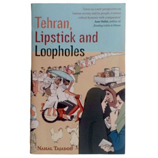 หนังสือภาษาอังกฤษ Tehran, Lipstick and Loopholes by Nahal Tajadod