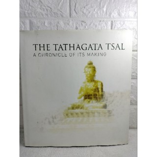 THE TATHAGATA TSALA CHRONICLE OF ITS MAKING  พระพุทธเจ้า  ศาสนาพุทธ พุทธศาสนา รูปปั้นพระพุทธเจ้า