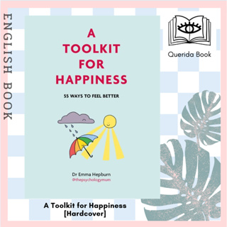 [Querida] หนังสือภาษาอังกฤษ A Toolkit for Happiness : 55 Ways to Feel Better [Hardcover] by Dr Emma Hepburn