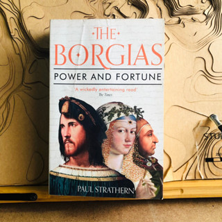 ก045 THE BORGIAS POWER AND FORTUNE A wickedly entertaining read The Times 240 PAUL STRATHERN