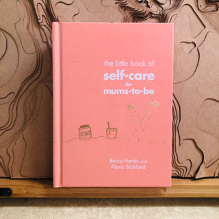 ก097 the little book of self-care for mums-to-be Beccy Hands and Alexis Stickland