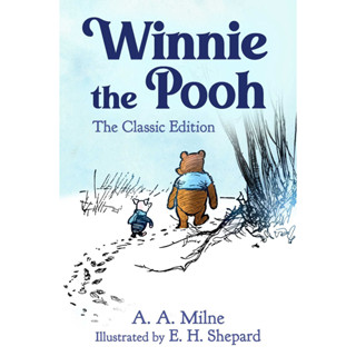 Winnie the Pooh The Classic Edition - Winnie the Pooh A A Milne (author), E H Shepard (illustrator)