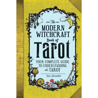 The Modern Witchcraft Book of Tarot : Your Complete Guide to Understanding the Tarot