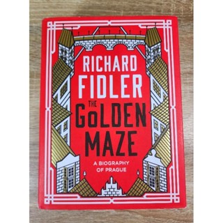 The Golden Maze: A Biography of Prague (Hard cover)