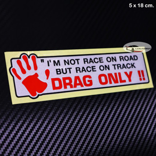 sticker สติ๊กเกอร์ สะท้อนแสง ติดรถ แต่งรถ ลาย IM NOT RACE ON ROAD BUT RACE ON TRACK DRAG ONLY