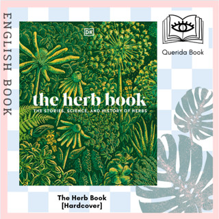 [Querida] หนังสือภาษาอังกฤษ The Herb Book : The Stories, Science, and History of Herbs [Hardcover] by DK หนังสือสมุนไพร