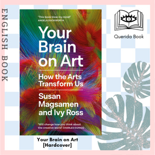 [Querida] หนังสือภาษาอังกฤษ Your Brain on Art : How the Arts Transform Us [Hardcover] by Susan Magsamen, Ivy Ross