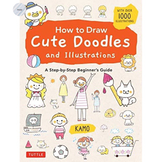 HOW TO DRAW CUTE DOODLES AND ILLUSTRATIONS : A STEP-BY-STEP BEGINNERS GUIDE