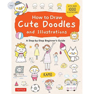 HOW TO DRAW CUTE DOODLES AND ILLUSTRATIONS : A STEP-BY-STEP BEGINNERS GUIDE