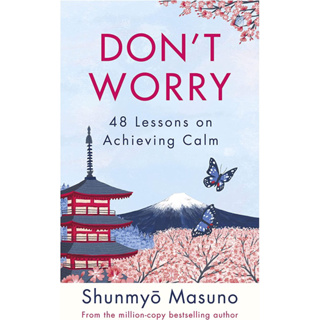 DONT WORRY: 48 LESSONS ON ACHIEVING CALM