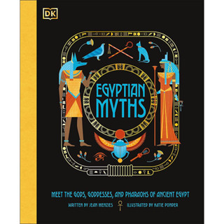 EGYPTIAN MYTHS : MEET THE GODS, GODDESSES, AND PHARAOHS OF ANCIENT