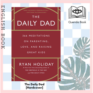 หนังสือภาษาอังกฤษ The Daily Dad : 366 Meditations on Parenting, Love, and Raising Great Kids [Hardcover] by Ryan Holiday