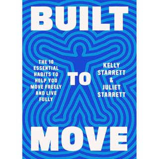 หนังสือภาษาอังกฤษ Built to Move: The Ten Essential Habits to Help You Move Freely and Live Fully